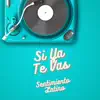 Sentimiento Latino - Si Ya Te Vas - Single